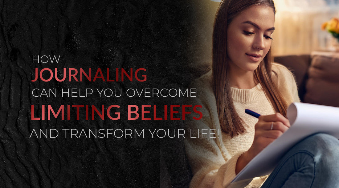How Journaling Can Help You Overcome Limiting Beliefs and Transform Your Life